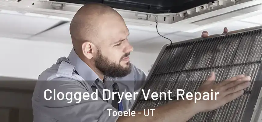  Clogged Dryer Vent Repair Tooele - UT