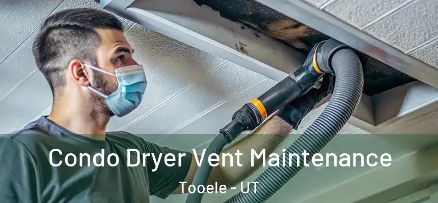  Condo Dryer Vent Maintenance Tooele - UT