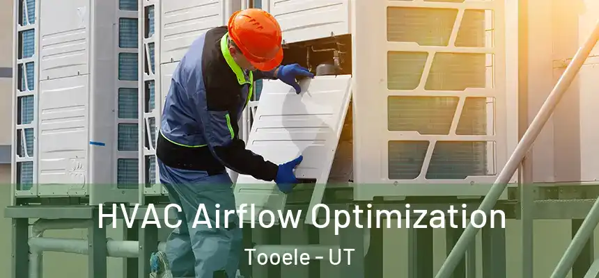  HVAC Airflow Optimization Tooele - UT