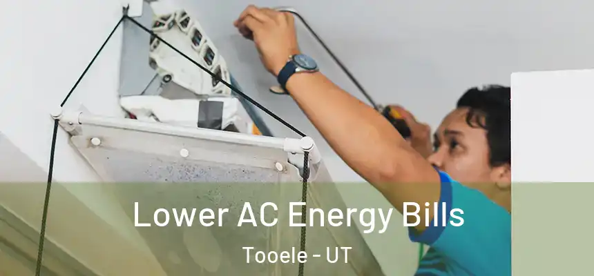  Lower AC Energy Bills Tooele - UT