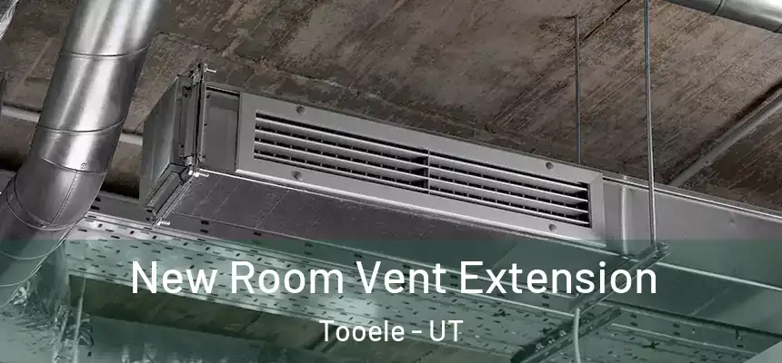  New Room Vent Extension Tooele - UT