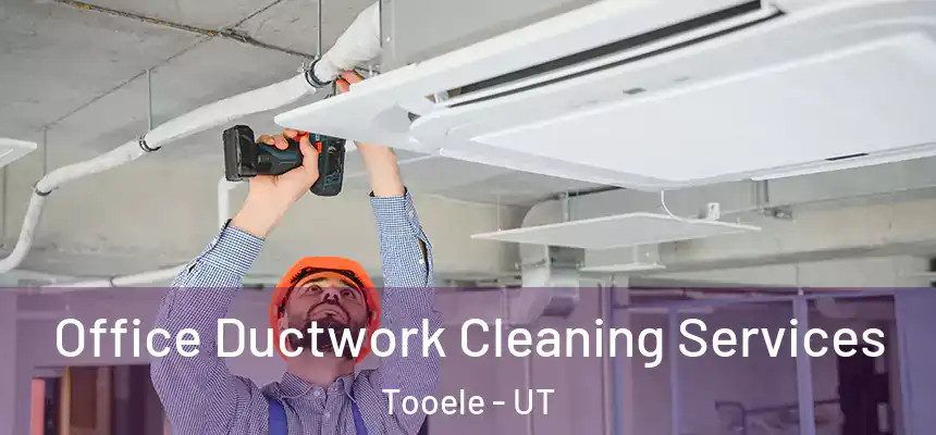 Office Ductwork Cleaning Services Tooele - UT